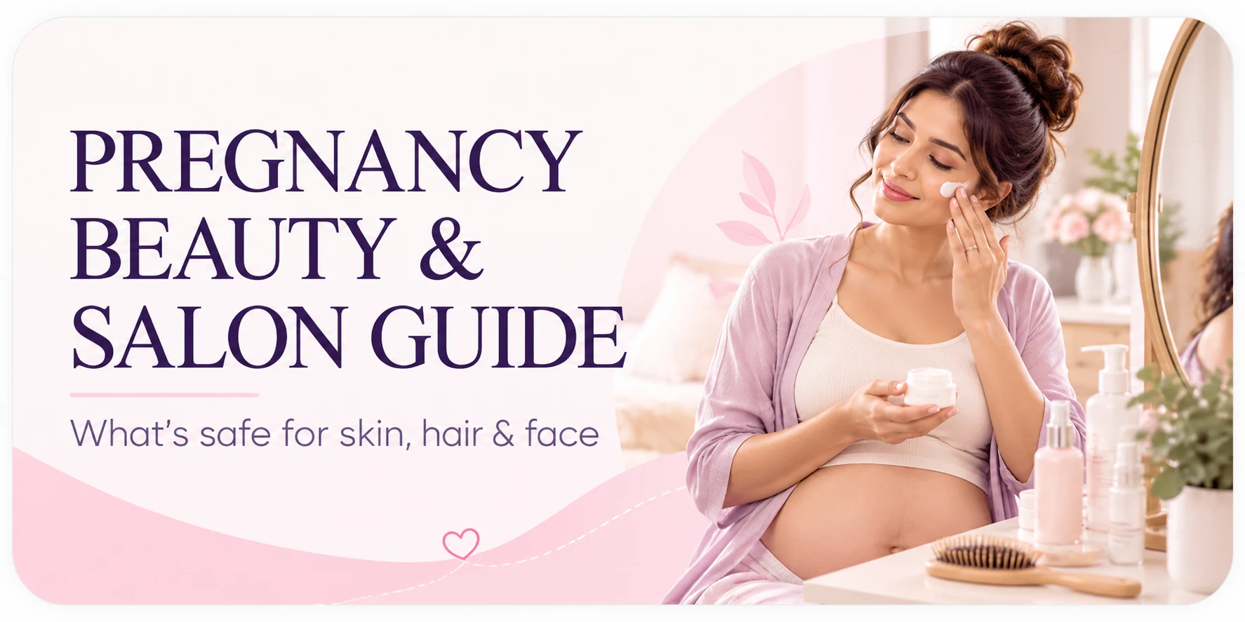 Pregnancy beauty and salon guide — MiGynae